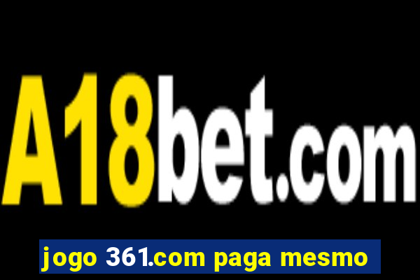 jogo 361.com paga mesmo